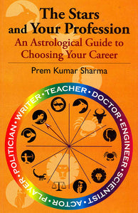 The Stars and Your Profession: An Astrological Guide to Choosing Your Career