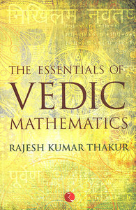 The Essentials of Vedic Mathematics