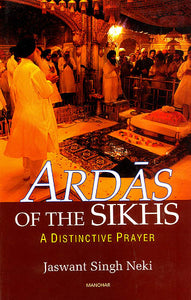 Ardas of The Sikhs (A Distinctive Prayer)