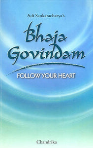 Bhaja Govindam (Follow Your Heart)