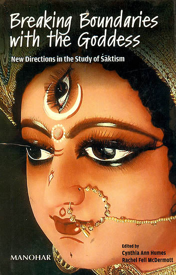 Breaking Boundaries with The Goddess (New Directions in the Study of Saktism)