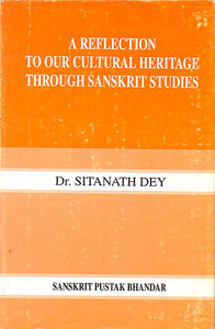 A Reflection to Our Culture Heritage Through Sanskrit Studies (Rare Book)