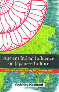 Ancient Indian Influence on Japanese Culture (A Comparative Study of Civilizations)