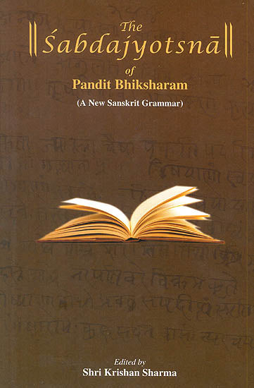 The Sabdajyotsna of Pandit Bhiksharam (A New Sanskrit Grammar)