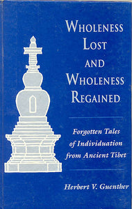 Wholeness Lost and Wholeness Regained (Forgotten Tales of Individuation from Ancient Tibet)