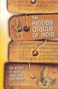 The Hidden Oracle of India: The Mystery of India's Naadi Palm Leaf Readers