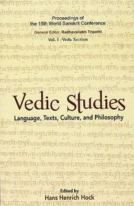 Vedic Studies: Language, Text, Culture and Philosophy (Proceedings of the 15th World Sanskrit Conference) (Transliteration with English Translation)