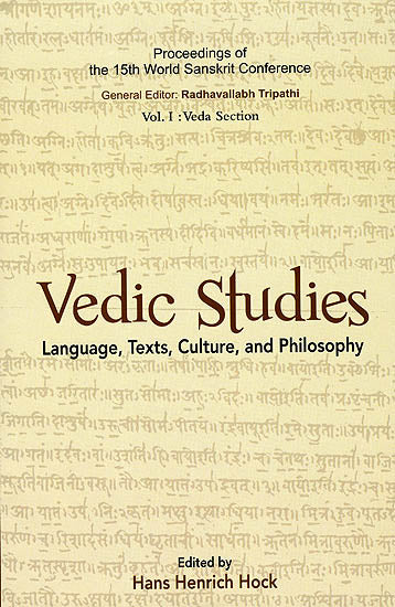 Vedic Studies: Language, Text, Culture and Philosophy (Proceedings of the 15th World Sanskrit Conference) (Transliteration with English Translation)