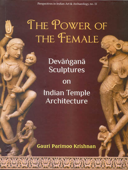 The Power of The Female: Devangana Sculptures on Indian Temple Architecture