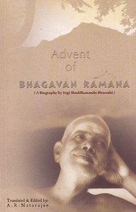 Advent of Bhagavan Ramana: A Biography by Yogi Shuddhananda Bharathi