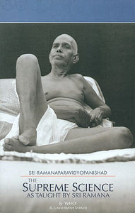 The Supreme Science as Taught By Sri Ramana (Sri Ramanaparavidyopanishad)