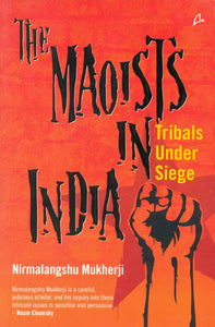 The Maoists in India: Tribals Under Siege