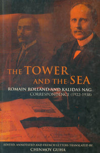 The Tower and The Sea: Romain Rolland and Kalidas Nag Correspondence (1922-1938)