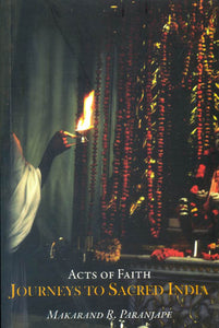 Acts of Faith (Journeys to Sacred India)