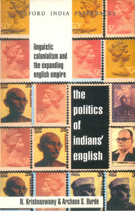 The Politics of Indians' English (Linguistic Colonialism and The Expanding English Empire)