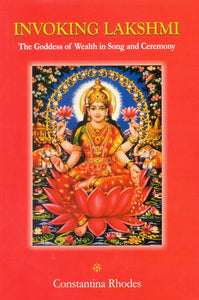 Invoking Lakshmi (The Goddess of Wealth in Song and Ceremony)