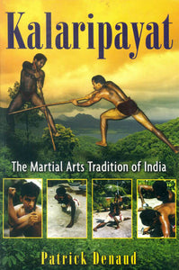 Kalaripayat: The Martial Arts Tradition of India