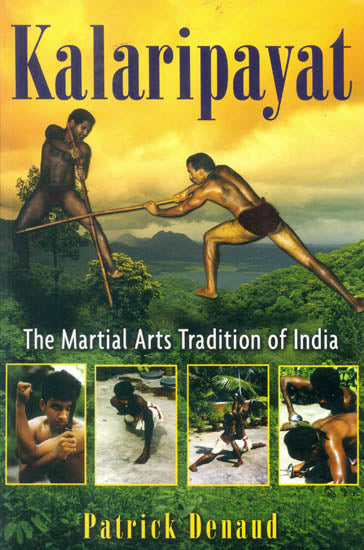 Kalaripayat: The Martial Arts Tradition of India