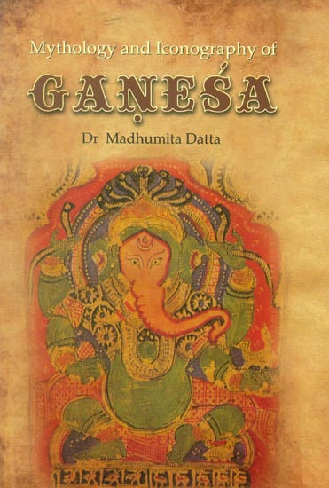 Mythology and Iconography of Ganesa