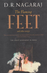 The Flaming Feet and Other Essays (The Dalit Movement in India)