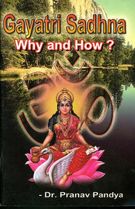 Gayatri Sadhna Why and How?