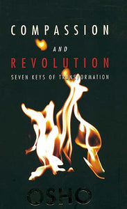 Compassion and Revolution (Seven Keys of Transformation)