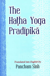 The Hatha Yoga Pradipika