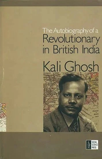 The Autobiography of a Revolutionary in British India