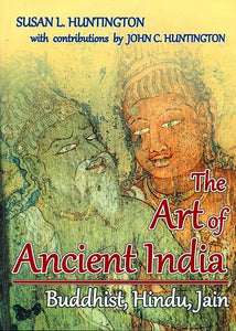 The Art of Ancient India (Buddhist, Hindu, Jain)