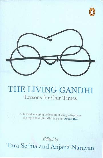 The Living Gandhi (Lessons for Our Times)