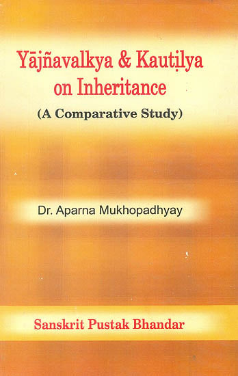 Yajnavalkya & Kautilya on Inheritance (A Comparative Study) (Transliteration Text with English Translation)