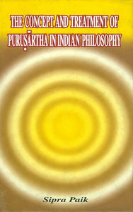 The Concept and Treatment of Purusartha in Indian Philosophy