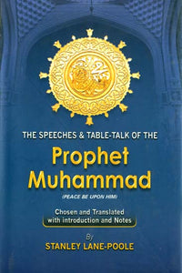 The Speeches & Table-Talk of The Prophet Muhammad