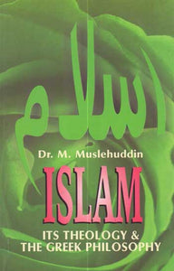 Islam (Its Theology & The Greek Philosophy)