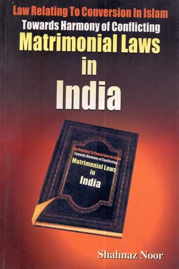 Law Relating to Conversion In Islam: Towards Harmony of Conflicting Matrimonial Laws in India