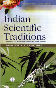 Indian Scientific Traditions (Professor K.N. Neelakantan Elayath Felicitation Volume)