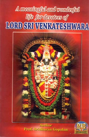 A Meaningful and Wonderful life for Devotees of Lord Sri Venketashwara