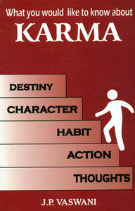 What You Would Like to Know About Karma (Destiny, Character, Habit, Action, Thoughts)