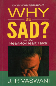 Why Be Sad? and Other Heart-to-Heart Talks