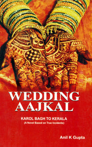 Wedding Aajkal - Karol Bagh to Kerala (A Novel Based on True Incidents)