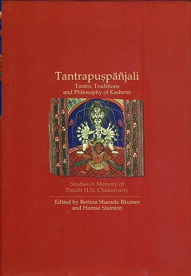 Tantrapuspanjali - Tantric Traditions and Philosophy of Kashmir