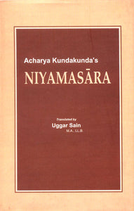 Niyamasara of Acharya Kundakunda's (The Origianl Text in Prakrit with its Sanskrit Renderings Translation, Exhaustive Commentaries)