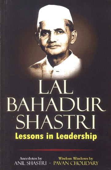 Lal Bahadur Shastri (Lessons in Leadership)