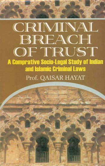 Criminal Breach of Trust (A Comprative Socio-Legal Study of Indian and Islamic Criminal Laws)