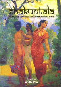 Shakuntala and Other Timeless Tales from Ancient India