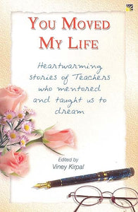 You Moved My Life (Heartwarming Stories of Teachers)