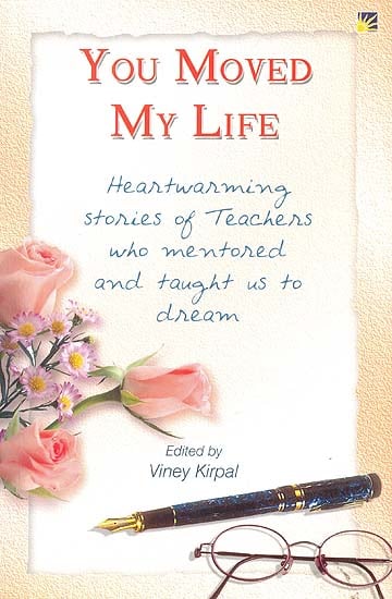 You Moved My Life (Heartwarming Stories of Teachers)