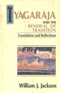 Tyagaraja and The Renewal of Tradition