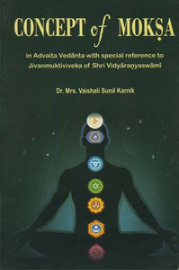 Concept of Moksa (in Advaita Vedanta with Special Reference to Jivanmuktiviveka of Shri Vidyaranyaswami)