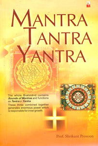 Mantra Tantra Yantra (Way of Worshipping, Inner Growth, Attainment of Celestial Power)